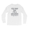 ohn lennon you may say... Long Sleeve Shirts