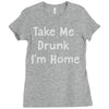 take me drunk i'm home Ladies Fitted T-Shirt