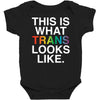 This Is What Trans Looks Like Baby Bodysuit