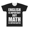 english is important but math is importanter All Over Men's T-shirt