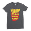 fries before guys Ladies Fitted T-Shirt