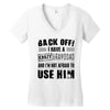 Back Off Crazy Granddad Afraid To Use Him Women's V-Neck T-Shirt
