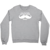 am i too late for that mustache thing Crewneck Sweatshirt