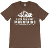 Faith Can Move Mountains T-Shirt