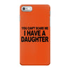 you can't scare me i have a daughter funny gifts for dad mom tee shirt iPhone 7 Case