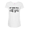 my mom will cut you Maternity Scoop Neck T-shirt