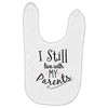 I Still Live With My Parents Baby Bibs