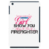 Move Over Boys Let This Girl Show You How To Be A Firefighter iPad Mini