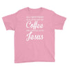all i need is coffee and jesus Youth Tee