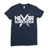 never surrender Ladies Fitted T-Shirt