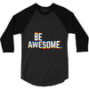 be awesome 3/4 Sleeve Shirt