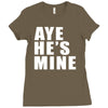 aye he's mine funny Ladies Fitted T-Shirt