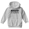 medicated for your protection Youth Hoodie