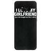 i love my girlfriend funny Samsung Galaxy S8