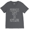 mermaids don't do homework V-Neck Tee