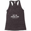 buy me another beer youre still ugly. Racerback Tank