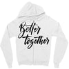 better together Zipper Hoodie