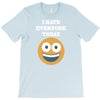 i hate everyone today T-Shirt
