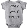 pray wait trust Baby Onesie