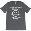 i cant brain today T-Shirt
