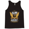 All Men Are Created Equal But Only The Best Are Born In August Tank Top
