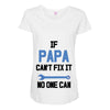 if papa can't fix it no one can Maternity Scoop Neck T-shirt