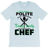 I Was One A Polite Well Mannered Young Lady And Then I Became A Chef T-Shirt