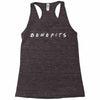 Benefits Friends Racerback Tank