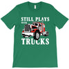 still plays with trucks family matching T-Shirt