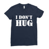 i don't hug Ladies Fitted T-Shirt
