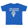 the future is female Toddler T-shirt