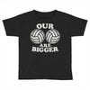 our volleyballs are bigger Toddler T-shirt