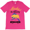 alaska is calling and i must go T-Shirt