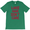 lake hair don't care T-Shirt