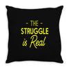 the struggle is real Throw Pillow