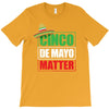 cinco de mayo  drunk lives matter T-Shirt