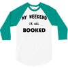 my weekend is all booked (2) 3/4 Sleeve Shirt