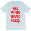 no penis shaped food T-Shirt
