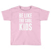 be like the cool kids Toddler T-shirt