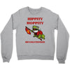 hippity hoppity revolutionize Crewneck Sweatshirt