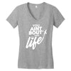 you aint bout that life Women's V-Neck T-Shirt