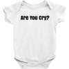 are you cry Baby Bodysuit