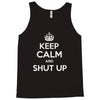 keep calm and shut up Tank Top
