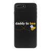 Daddy to Bee Baby Boy iPhone 7 Plus Case