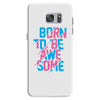 BORN TO BE AWESOME Samsung Galaxy S7