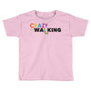 crazy for walking Toddler T-shirt
