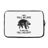 Why Fall In Love If You Can Fall Aslepp Laptop sleeve
