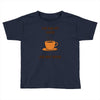 funny coffee Toddler T-shirt