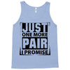 Just One More Pair I Promise Tank Top