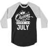 Queens Are Born In July 3/4 Sleeve Shirt